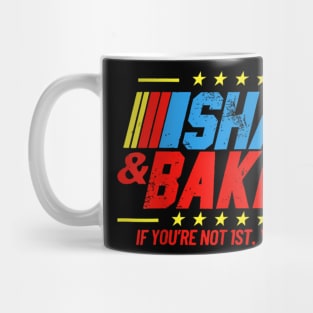 Shake And Bake 24 If Youre Not 1St Youre Last Funny For Race Car Lovers Racing Lover Mug